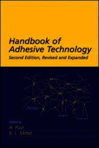 Handbook of Adhesive Technology, Revised and Expanded