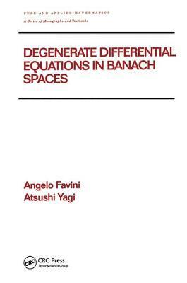 Angelo Favini, Atsushi Yagi, Italy) Favini, Angelo (University of Bologna, Japan) Yagi, Atsushi (Osaka University - Degenerate Differential Equations in Banach Spaces, Inbunden