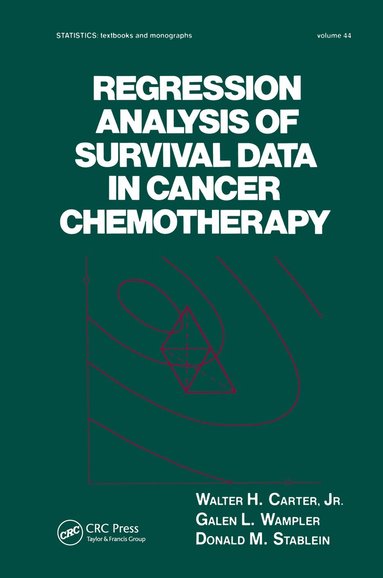 Walter H. Carter Jr., Galen L. Wampler, Doanld M. Stablein - Regression Analysis of Survival Data in Cancer Chemotherapy, Inbunden