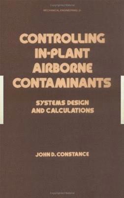 John D. Constance - Controlling In-Plant Airborne Contaminants, Inbunden