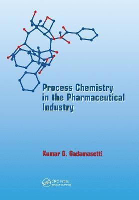 Process Chemistry in the Pharmaceutical Industry 1