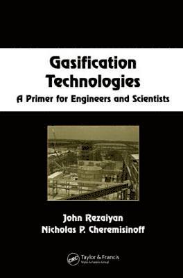 John Rezaiyan, Nicholas P. Cheremisinoff, USA) Rezaiyan, John (3E Consulting, LLC, Columbia, Maryland, USA) Cheremisinoff, Nicholas P. (N & P Limited, Charles Town, West Virginia - Gasification Technologies, Inbunden