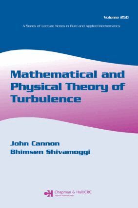 John Cannon, Bhimsen Shivamoggi - Mathematical and Physical Theory of Turbulence, Volume 250, Inbunden