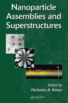 Nicholas A. Kotov, USA) Kotov, Nicholas A. (University of Michigan, Ann Arbor - Nanoparticle Assemblies and Superstructures, Inbunden
