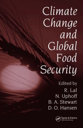 Rattan Lal, Norman Uphoff, B.A. Stewart, David O. Hansen - Climate Change and Global Food Security, Inbunden