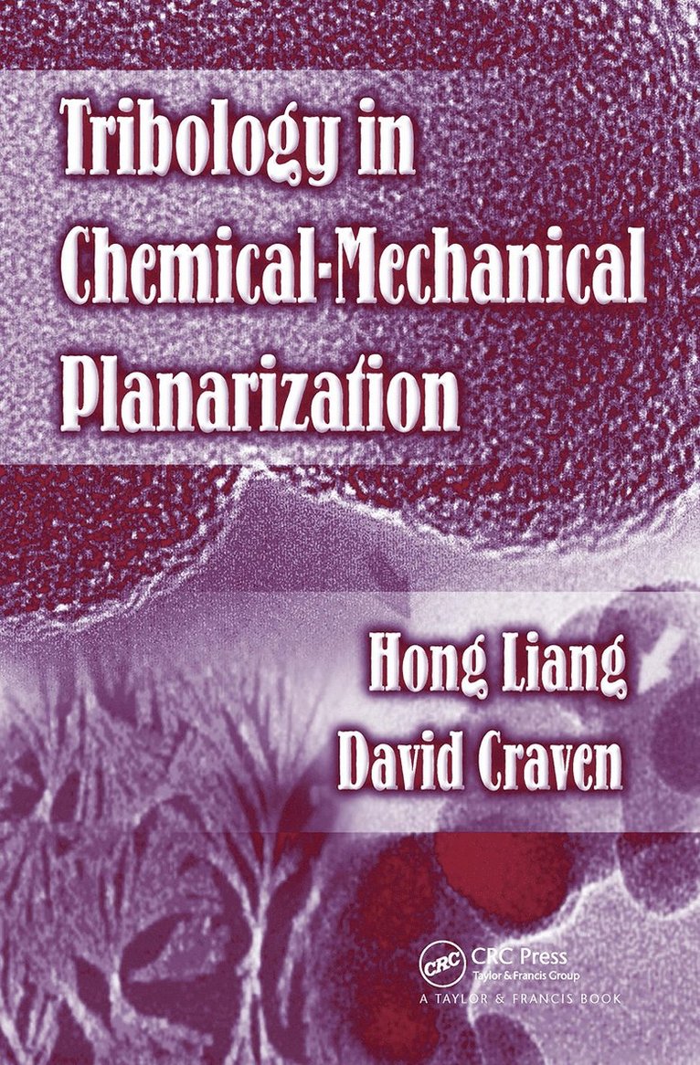 Hong Liang, David Craven - Tribology In Chemical-Mechanical Planarization, Inbunden
