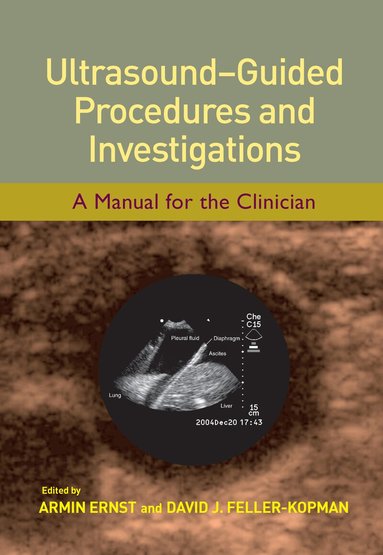 Armin Ernst, David J. Feller-Kopman - Ultrasound-Guided Procedures and Investigations, Inbunden