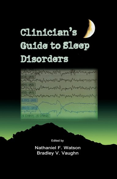 Nathaniel F. Watson, Bradley V. Vaughn - Clinician's Guide to Sleep Disorders, Inbunden