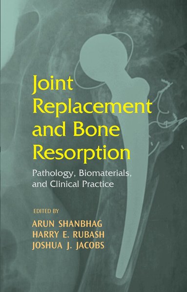 Arun Shanbhag, Harry E. Rubash, Joshua J. Jacobs - Joint Replacement and Bone Resorption, Inbunden