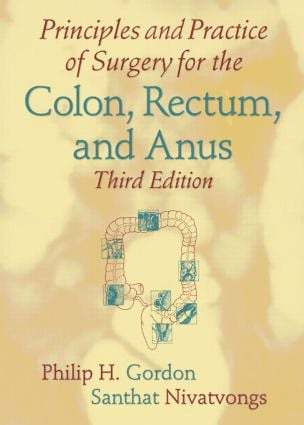 Philip H. Gordon, Santhat Nivatvongs, Canada) Gordon, Philip H. (SMBD Jewish General Hospital; McGill Univ. & Jewish General Hospital, Montreal, Quebec, USA) Nivatvongs, Santhat (Mayo Medical School and Mayo Clinic, Rochester, MN - Principles and Practice of Surgery for the Colon, Rectum, and Anus, Inbunden