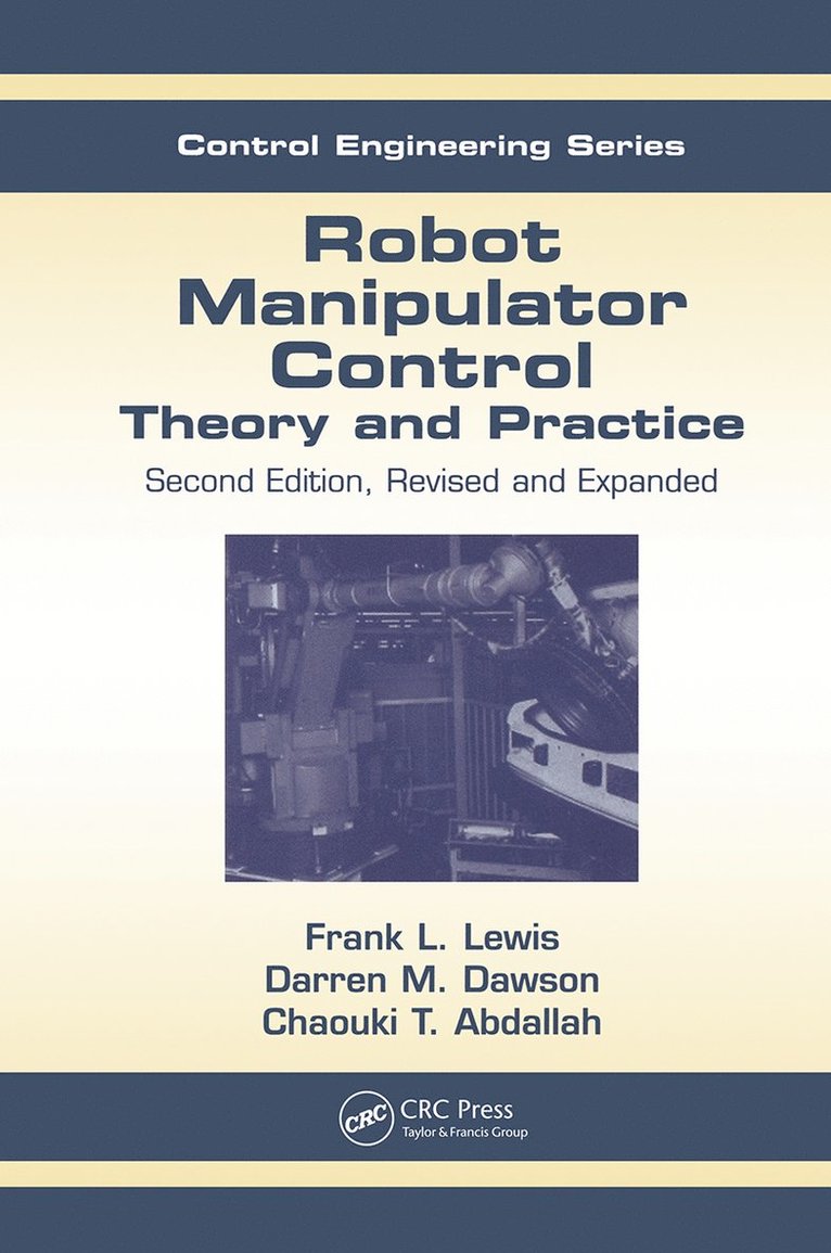 Frank L. Lewis, Darren M. Dawson, Chaouki T. Abdallah, USA) Lewis, Frank L. (The University of Texas at Arlington, USA) Dawson, Darren M. (Clemson University, South Carolina, USA) Abdallah, Chaouki T. (University of New Mexico, Albuquerque - Robot Manipulator Control, Inbunden