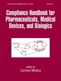 bokomslag Compliance Handbook for Pharmaceuticals, Medical Devices, and Biologics