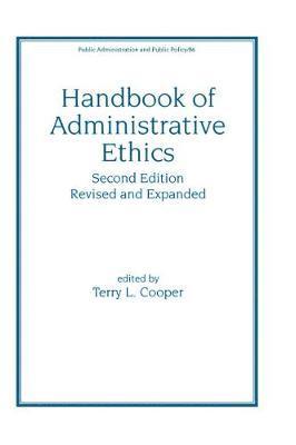 Handbook of Administrative Ethics Revised and Expanded 1