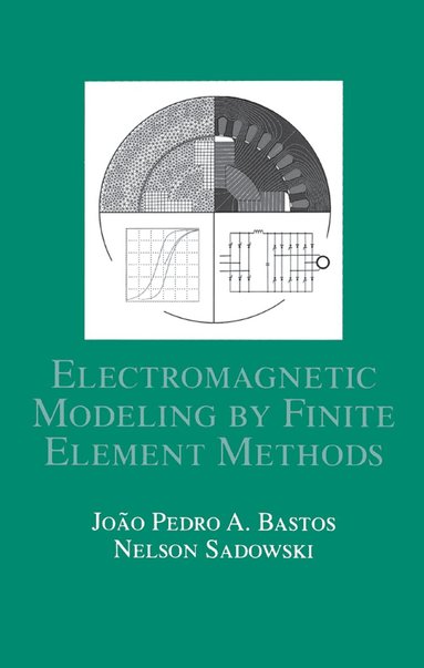 João Pedro A. Bastos, Nelson Sadowski - Electromagnetic Modeling by Finite Element Methods, Inbunden