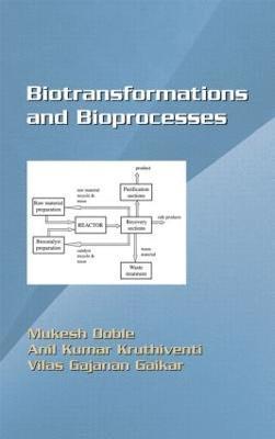Mukesh Doble, Vilas Gajanan Gaikar, Anil Kumar Kruthiventi, Mukesh Doble, Anil Kumar Kruthiventi, Vilas Ganjanan Gaikar - Biotransformations and Bioprocesses, Inbunden