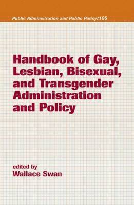 Handbook of Gay, Lesbian, Bisexual, and Transgender Administration and Policy 1