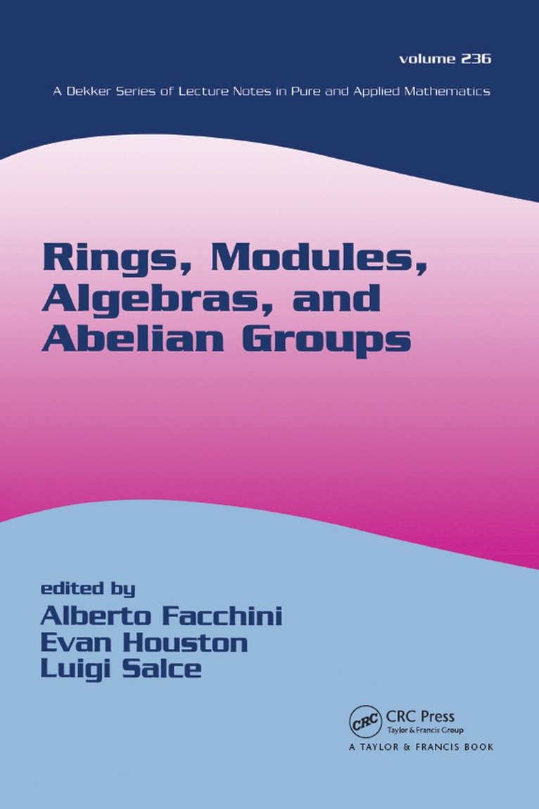 Alberto Facchini, Evan Houston, Luigi Salce, Italy) Facchini, Alberto (University of Padua, USA) Houston, Evan (University of North Carolina, Charlotte, Italy) Salce, Luigi (Universita di Padova - Rings, Modules, Algebras, and Abelian Groups, Häftad