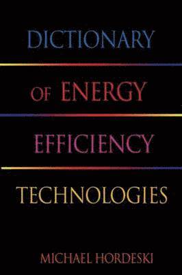 bokomslag Dictionary of Energy Efficiency Technologies