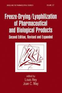 bokomslag Freeze-Drying/Lyophilization Of Pharmaceutical & Biological Products, Second Edition, Revised and Expanded
