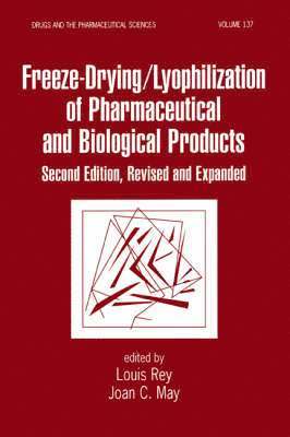 Freeze-Drying/Lyophilization Of Pharmaceutical & Biological Products, Second Edition, Revised and Expanded 1