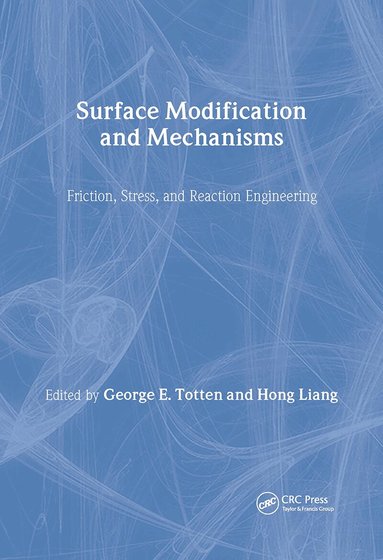 George E. Totten, Hong Liang - Surface Modification and Mechanisms, Inbunden