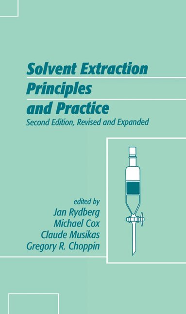 Jan Rydberg - Solvent Extraction Principles and Practice, Revised and Expanded, Inbunden