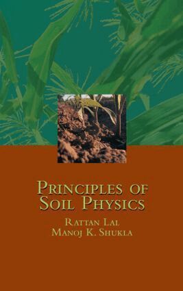 Rattan Lal, Manoj K. Shukla - Principles of Soil Physics, Inbunden