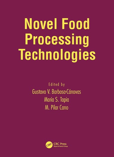 Barbosa-Canovas, Barbosa-Canovas V. Barbosa-Canovas, Gustavo V. Barbosa-Canovas, Gustavo V. Barbosa-Canovas, Maria S. Tapia, M. Pilar Cano - Novel Food Processing Technologies, Inbunden