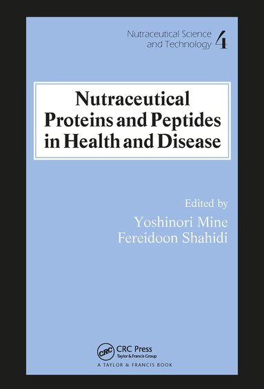Yoshinori Mine, Fereidoon Shahidi - Nutraceutical Proteins and Peptides in Health and Disease, Inbunden
