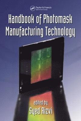Handbook of Photomask Manufacturing Technology