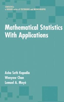 Asha Seth Kapadia, Wenyaw Chan, Lemuel A. Moyé, Lemuel A. Moye - Mathematical Statistics With Applications, Inbunden