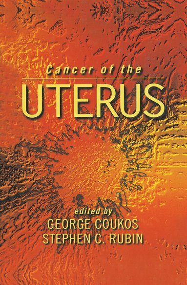George Coukos, Stephen C. Rubin - Cancer of the Uterus, Inbunden