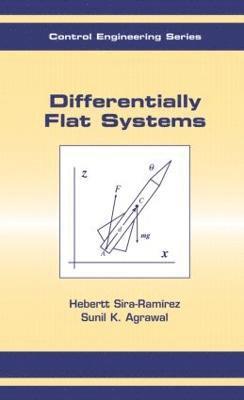 Hebertt Sira-Ramírez, Sunil K. Agrawal, Hebertt Sira-Ramirez, USA) Agrawal, Sunil K. (University of Delaware, Newark, Sunil K Agrawal - Differentially Flat Systems, Inbunden