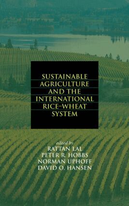 Rattan Lal, Peter R. Hobbs, Norman Uphoff - Sustainable Agriculture and the International Rice-Wheat System, Inbunden