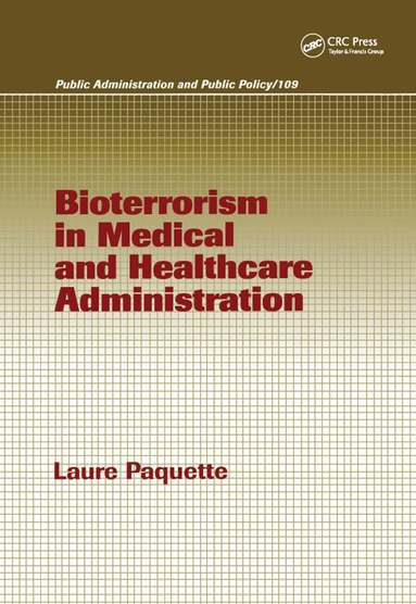 Laure Paquette - Bioterrorism in Medical and Healthcare Administration, Inbunden