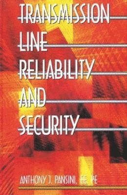 Anthony J. Pansini - Transmission Line Reliability and Security, Inbunden