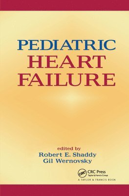 Robert Shaddy, Gil Wernovsky, M.D. Shaddy, Robert - Pediatric Heart Failure, Inbunden
