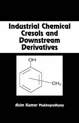 bokomslag Industrial Chemical Cresols and Downstream Derivatives