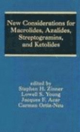 New Considerations for Macrolides, Azalides, Streptogramins and Ketolides 1