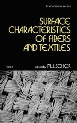 M. J. Schick - Surface Characteristics of Fibers and Textiles, Inbunden