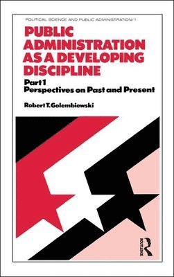 Golembiewski - Public Administration as a Developing Discipline, Inbunden