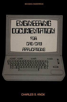 Charles S. Knox - Engineering Documentation for CAD/CAM Applications, Inbunden