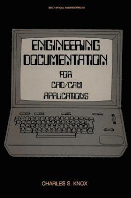 Charles S. Knox - Engineering Documentation for CAD/CAM Applications, Inbunden