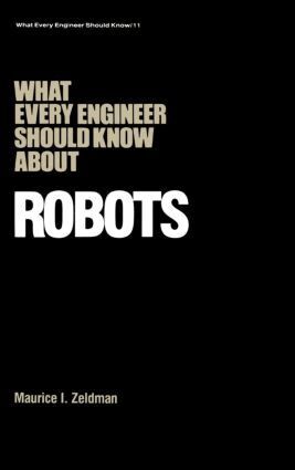Maurice I. Zeldman - What Every Engineer Should Know about Robots, Inbunden