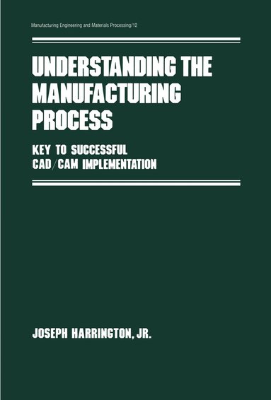 Harrington - Understanding the Manufacturing Process, Inbunden