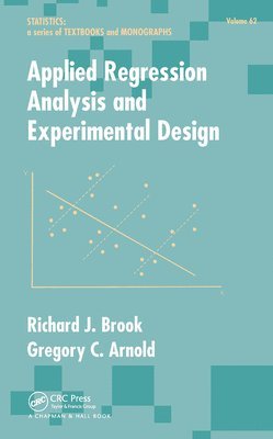 Richard J. Brook, Gregory C. Arnold - Applied Regression Analysis and Experimental Design, Inbunden