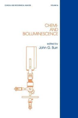 Burr, John G. Burr - Chemi- and Bioluminescence, Inbunden