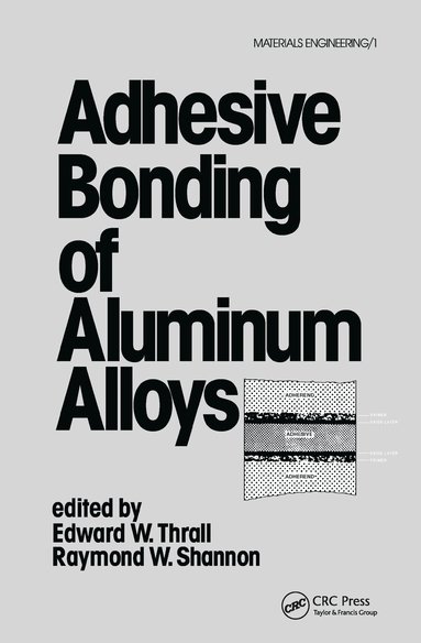 Thrall, Edward W. Thrall, Raymond W. Shannon - Adhesive Bonding of Aluminum Alloys, Inbunden