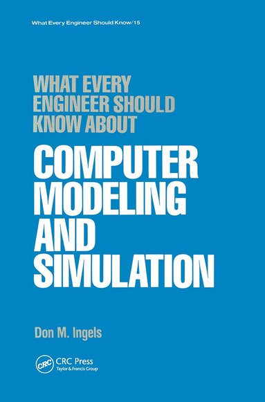 Don M. Ingels - What Every Engineer Should Know about Computer Modeling and Simulation, Inbunden