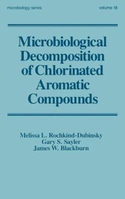 RochkinD-Dubins, Melissa L. Rochkind-Dubins, Gary S. Sayler, James W. Blackburn - Microbiological Decomposition of Chlorinated Aromatic Compounds, Inbunden